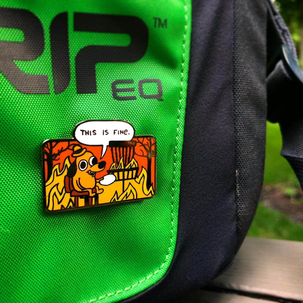This Is Fine - Disc Golf Pin - Gotta Go Gotta Throw