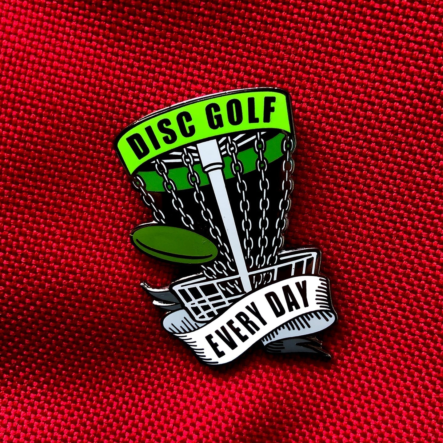 Disc Golf Every Day Basket Pin - GREEN - Gotta Go Gotta Throw